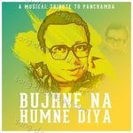 Bujhne Na Humne Diya - A Musical Tribute to Panchamda - Mushtaq Naik Song Download